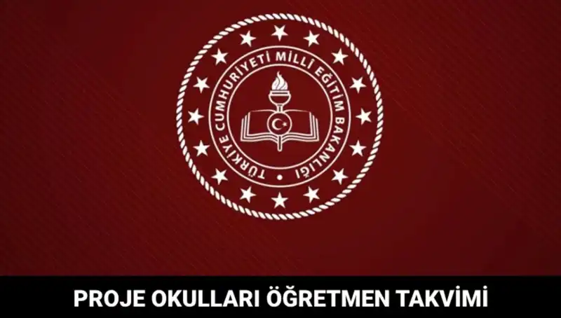Proje Okulları Öğretmen Atama Takvimi ve Sonuç Açıklama Tarihleri