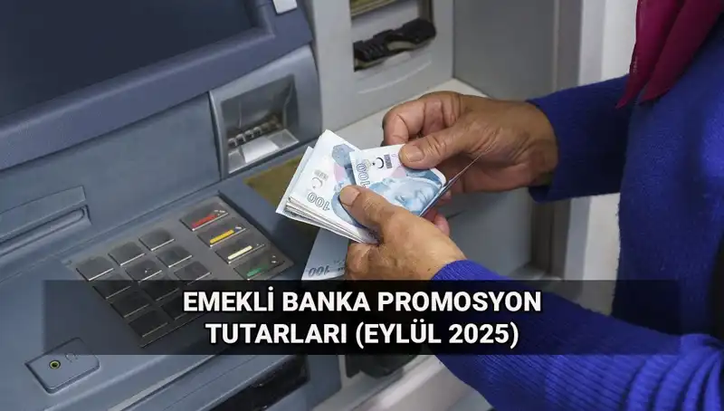 Emekli Banka Promosyonları Değişti! Eylül 2025'te Hangi Tutarlar Geçerli?