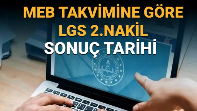 LGS Lise 2. Nakil Süreci: 3. Tercihler Ne Zaman Bitecek?