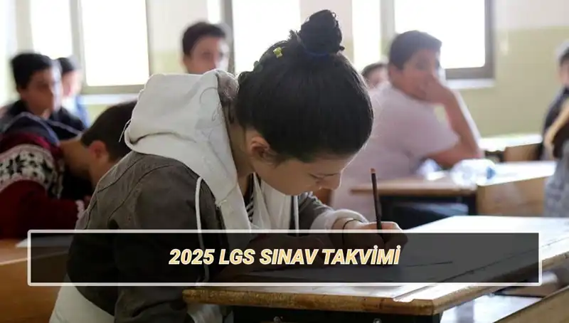LGS 2025 Tarihleri: Sınav Takvimi ve Başvuru Süreci Hakkında Her Şey
