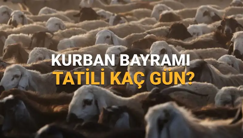 2025 Kurban Bayramı Tatili Tarihleri ve Detayları Aydınlatıldı
