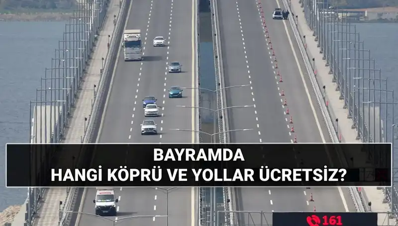 Bayramda Köprü ve Otoyollar Ücretsiz Mi? İşte Detaylar!