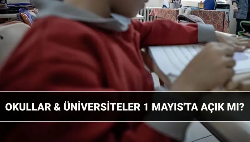 1 Mayıs'ta Okullar Açık mı? Resmi Tatil Durumu İşte Burada!