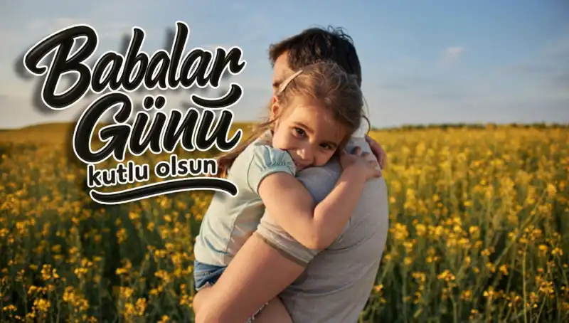 2025 Babalar Günü Kutlamalarında Kullanabileceğiniz En Özel Mesajlar