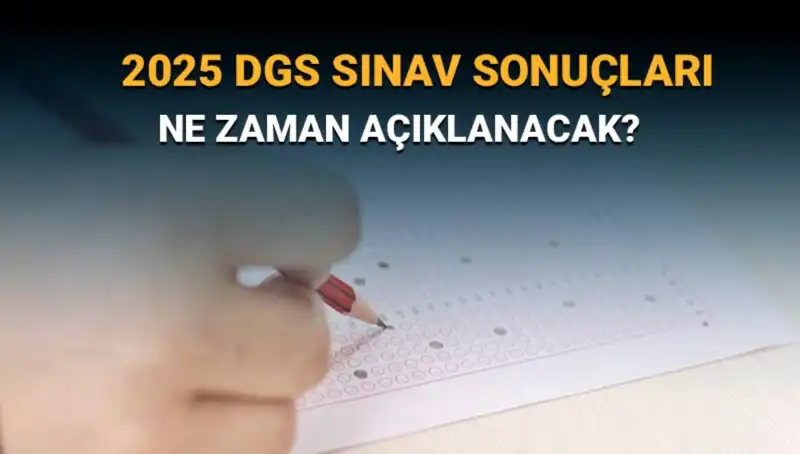 2025 DGS Sınav Sonuçları İçin Gözler Tamamlanmanın Ardından!