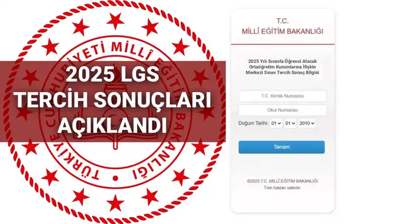 2025 LGS Tercih Sonuçları: Taban Puanları ve Boş Kontenjanlar Açıklandı