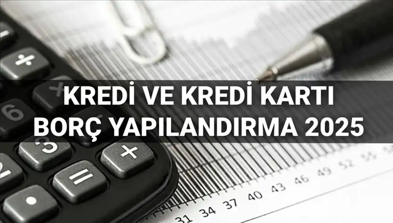 2025’te Kredi Borcu Yapılandırma: Başvuru Yöntemleri ve Yararları Neler?