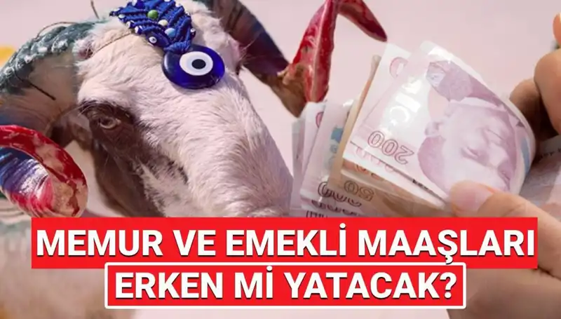 Kurban Bayramı Öncesi Haziran Emekli ve Memur Maaşları Ne Zaman Yatacak?