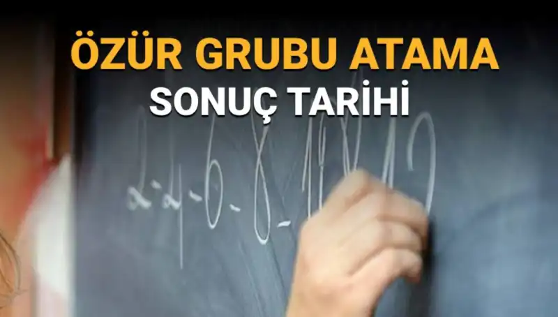 Mazerete Bağlı Özür Grubu Atama Sonuçları Açıklanıyor: Tarih ve Süreç Nedir?