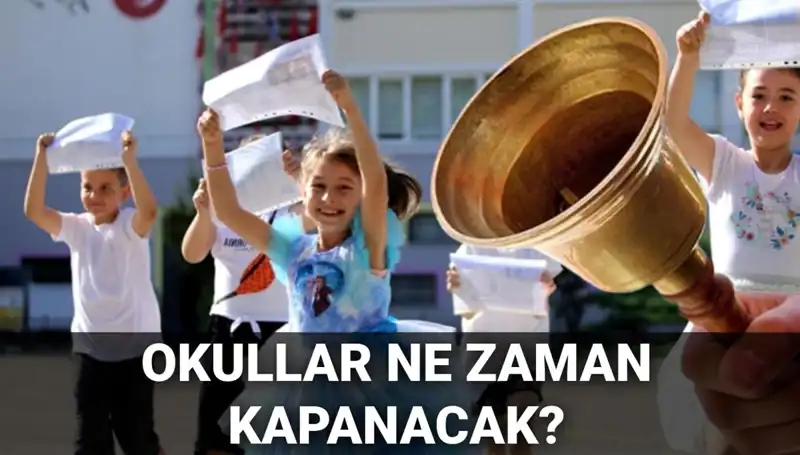 Okullar Ne Zaman Kapanacak? Yaz Tatili ile İlgili Tüm Detaylar
