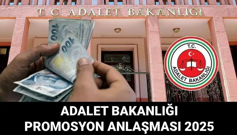 Adalet Bakanlığı Promosyon Anlaşması 2025: Son Gelişmeler ve Süreç