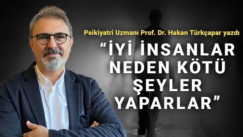 İyi İnsanların Kötü Şeyler Yapmasının Arkasında Yatan Gerçekler