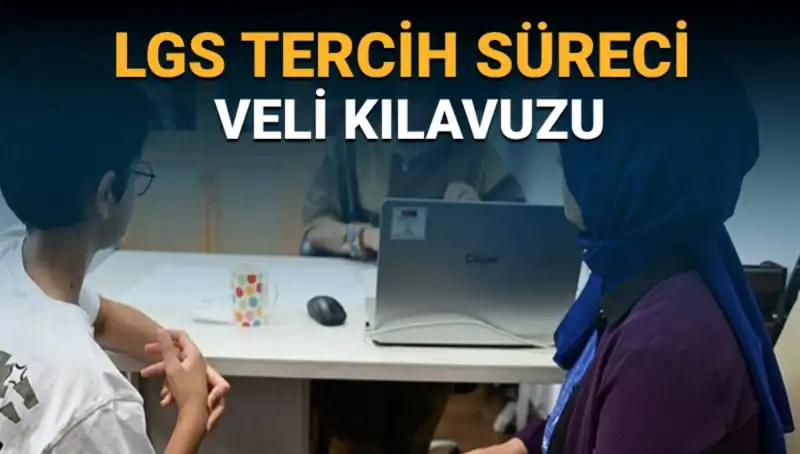 LGS Tercih Süreci 2025: Veliler İçin Kapsamlı Kılavuz Yayımlandı