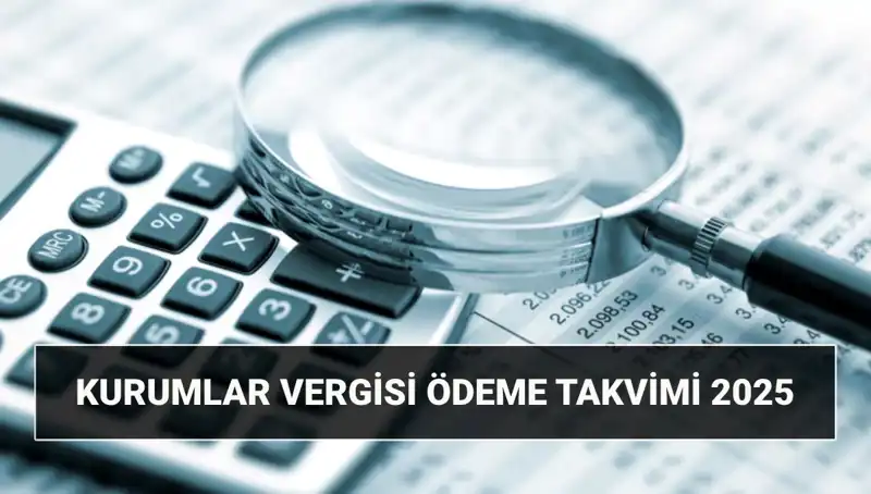 2025 Kurumlar Vergisi Oranı ve Beyanname Süreci Hakkında Tüm Bilgiler