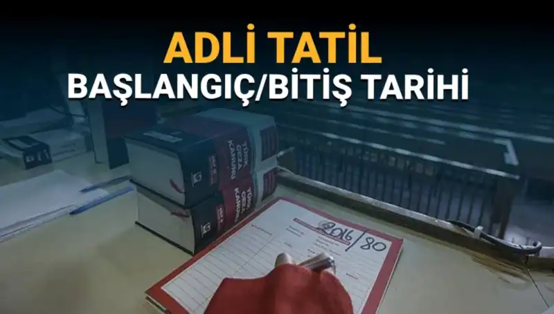 Adli Tatilin Tarihleri ve Sürecin Davalara Etkisi