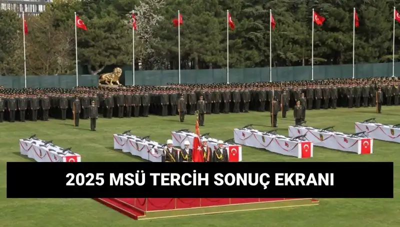 2025 MSÜ Tercih Sonuçları Açıklandı mı? İşte Merak Edilenler!
