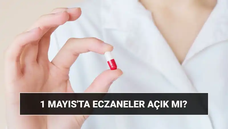 1 Mayıs’ta Eczaneler Açık mı, Kapalı mı? Cevaplar Burada!
