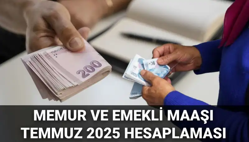 Temmuz 2025’te Memur ve Emekli Maaşlarına Bomba Zam Geliyor!